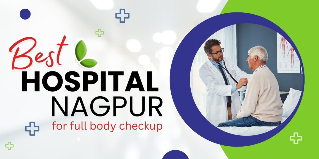 Best Hospital in Nagpur for Full Body Checkup