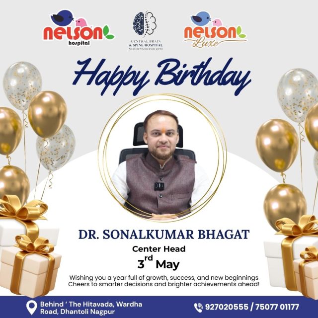 Celebrating a leader who drives excellence and leads from the front…

On this special day, we honor a Center Head whose dedication and leadership create real impact every day 🌟

💙 Your vision, commitment & guidance inspire the entire team
✨ Wishing you continued success, happiness & greater achievements ahead

🎂 May this year bring new milestones, good health & endless positivity

🏥 Warm wishes from Nelson Hospital & Central Brain & Spine Hospital

🎉 Happy Birthday, Dr. Sonalkumar Bhagat (Center Head)

📍 Dhantoli & Wardhaman Nagar, Nagpur
📞 9518951959 / 9270205552
🌐 www.nelsonhospitals.com
.
.
.
.
#happybirthday #drsonalkumarbhagat #leadership #inspiration
#nelsonhospital #nagpur #gratitude #celebration #nagpurhospital  #nagpur #nagpurcity #nelsonhospital #foryoü #foryouシ #foryoupage #viralreelsシ #virałreels #besthospital #nagpur  #viralpost