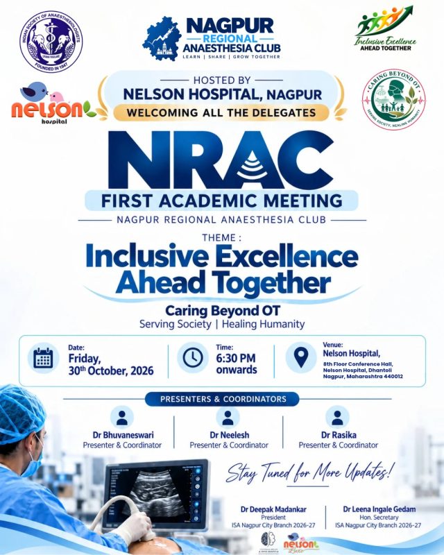 Nagpur Regional Anaesthesia Club (NRAC) proudly presents its First Academic Meeting, hosted by Nelson Hospital, Nagpur, on Friday, 30th October 2026, from 6:30 PM onwards.

With the inspiring theme “Inclusive Excellence Ahead Together” and the message “Caring Beyond OT – Serving Society | Healing Humanity,” this academic gathering brings healthcare professionals together to promote knowledge sharing, clinical excellence, collaboration, and advancements in anaesthesia.

📍 Venue: 8th Floor Conference Hall, Nelson Hospital, Dhantoli, Nagpur.

Together, let’s learn, share, and grow towards a more inclusive and excellent future in healthcare.

#NRAC #NagpurRegionalAnaesthesiaClub #NelsonHospitalNagpur #AcademicMeeting #Anaesthesia #Anaesthesiology #MedicalConference #HealthcareProfessionals #MedicalEducation